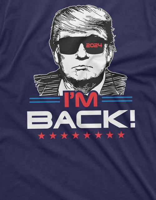 Load image into Gallery viewer, I'M Back Trump T-Shirt Donald Trump 2024 Re-Election Tee Shirt Presidential Tee

